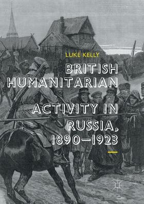 Kelly |  British Humanitarian Activity in Russia, 1890-1923 | Buch |  Sack Fachmedien