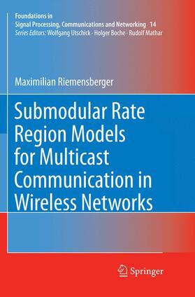 Riemensberger |  Submodular Rate Region Models for Multicast Communication in Wireless Networks | Buch |  Sack Fachmedien