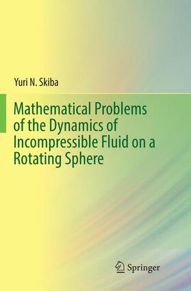 Skiba |  Mathematical Problems of the Dynamics of Incompressible Fluid on a Rotating Sphere | Buch |  Sack Fachmedien