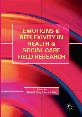 Arber / Allan |  Emotions and Reflexivity in Health & Social Care Field Research | Buch |  Sack Fachmedien