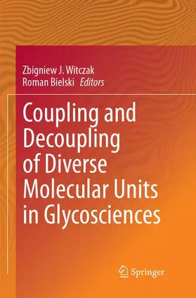 Bielski / Witczak |  Coupling and Decoupling of Diverse Molecular Units in Glycosciences | Buch |  Sack Fachmedien