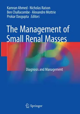 Ahmed / Raison / Dasgupta |  The Management of Small Renal Masses | Buch |  Sack Fachmedien