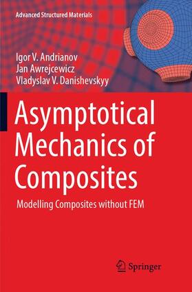 Andrianov / Danishevskyy / Awrejcewicz |  Asymptotical Mechanics of Composites | Buch |  Sack Fachmedien