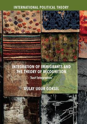 Goksel |  Integration of Immigrants and the Theory of Recognition | Buch |  Sack Fachmedien