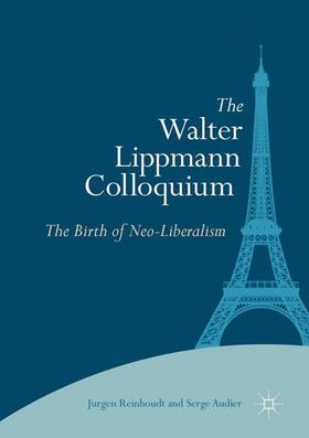 Audier / Reinhoudt |  The Walter Lippmann Colloquium | Buch |  Sack Fachmedien