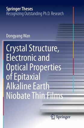 Wan |  Crystal Structure,Electronic and Optical Properties of Epitaxial Alkaline Earth Niobate Thin Films | Buch |  Sack Fachmedien
