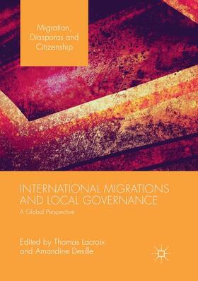Desille / Lacroix |  International Migrations and Local Governance | Buch |  Sack Fachmedien
