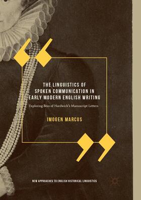 Marcus |  The Linguistics of Spoken Communication in Early Modern English Writing | Buch |  Sack Fachmedien