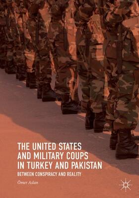 Aslan |  The United States and Military Coups in Turkey and Pakistan | Buch |  Sack Fachmedien