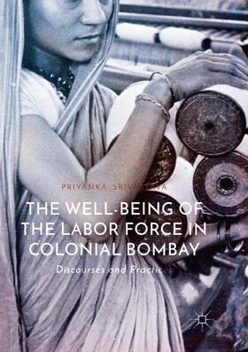 Srivastava |  The Well-Being of the Labor Force in Colonial Bombay | Buch |  Sack Fachmedien