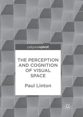 Linton |  The Perception and Cognition of Visual Space | Buch |  Sack Fachmedien
