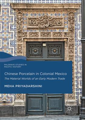 Priyadarshini |  Chinese Porcelain in Colonial Mexico | Buch |  Sack Fachmedien