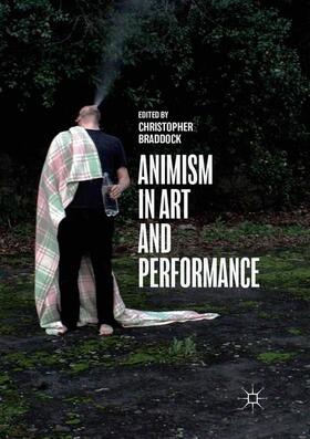 Braddock |  Animism in Art and Performance | Buch |  Sack Fachmedien