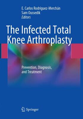 Oussedik / Rodríguez-Merchán |  The Infected Total Knee Arthroplasty | Buch |  Sack Fachmedien