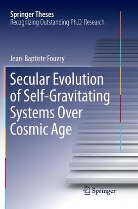 Fouvry |  Secular Evolution of Self-Gravitating Systems Over Cosmic Age | Buch |  Sack Fachmedien