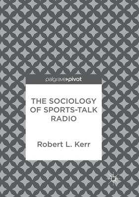 Kerr |  The Sociology of Sports-Talk Radio | Buch |  Sack Fachmedien