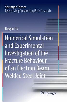 Tu |  Numerical Simulation and Experimental Investigation of the Fracture Behaviour of an Electron Beam Welded Steel Joint | Buch |  Sack Fachmedien