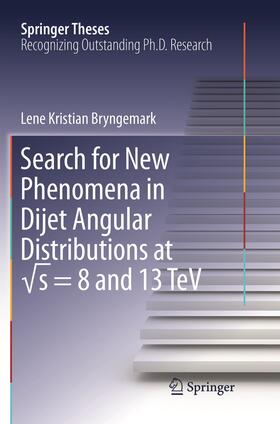 Bryngemark |  Search for New Phenomena in Dijet Angular Distributions at ¿s = 8 and 13 TeV | Buch |  Sack Fachmedien
