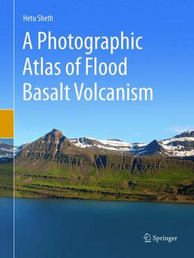 Sheth |  A Photographic Atlas of Flood Basalt Volcanism | Buch |  Sack Fachmedien