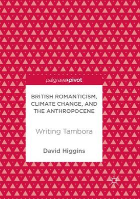 Higgins |  British Romanticism, Climate Change, and the Anthropocene | Buch |  Sack Fachmedien