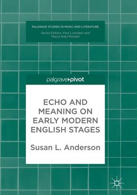 Anderson |  Echo and Meaning on Early Modern English Stages | Buch |  Sack Fachmedien