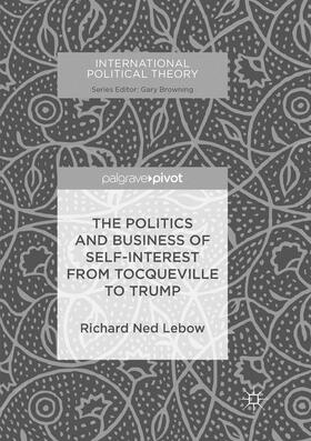 Lebow |  The Politics and Business of Self-Interest from Tocqueville to Trump | Buch |  Sack Fachmedien