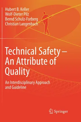 Keller / Pilz / Schulz-Forberg |  Technical Safety – An Attribute of Quality | Buch |  Sack Fachmedien