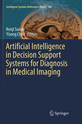 Chen / Suzuki |  Artificial Intelligence in Decision Support Systems for Diagnosis in Medical Imaging | Buch |  Sack Fachmedien