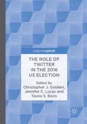Galdieri / Lucas / Sisco |  The Role of Twitter in the 2016 US Election | Buch |  Sack Fachmedien