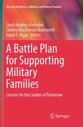 Hughes-Kirchubel / Riggs / Wadsworth | A Battle Plan for Supporting Military Families | Buch | 978-3-319-88696-1 | sack.de