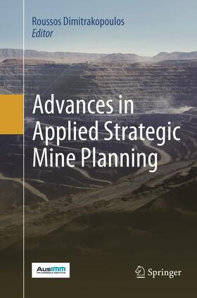 Dimitrakopoulos |  Advances in Applied Strategic Mine Planning | Buch |  Sack Fachmedien