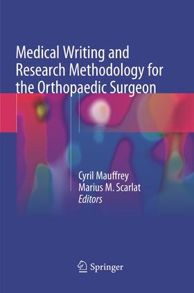 Scarlat / Mauffrey |  Medical Writing and Research Methodology for the Orthopaedic Surgeon | Buch |  Sack Fachmedien