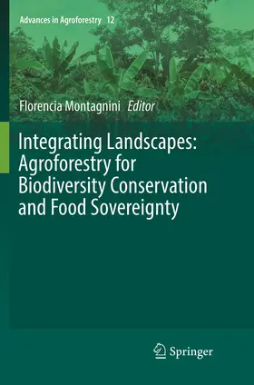 Montagnini |  Integrating Landscapes: Agroforestry for Biodiversity Conservation and Food Sovereignty | Buch |  Sack Fachmedien