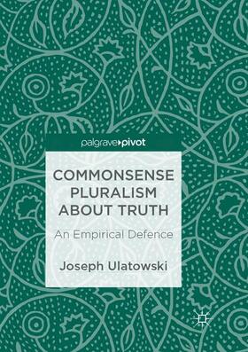 Ulatowski |  Commonsense Pluralism about Truth | Buch |  Sack Fachmedien