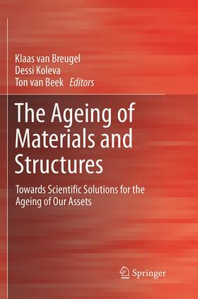 van Breugel / Beek / Koleva |  The Ageing of Materials and Structures | Buch |  Sack Fachmedien