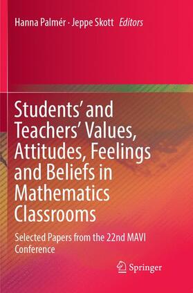 Skott / Palmér |  Students' and Teachers' Values, Attitudes, Feelings and Beliefs in Mathematics Classrooms | Buch |  Sack Fachmedien