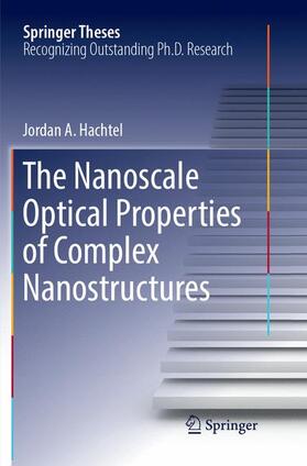 Hachtel |  The Nanoscale Optical Properties of Complex Nanostructures | Buch |  Sack Fachmedien