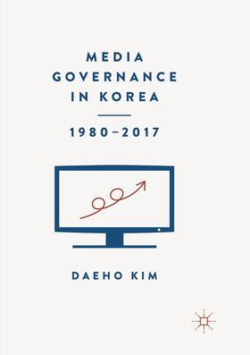 Kim |  Media Governance in Korea 1980¿2017 | Buch |  Sack Fachmedien