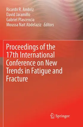 Ambriz / Nait Abdelaziz / Jaramillo |  Proceedings of the 17th International Conference on New Trends in Fatigue and Fracture | Buch |  Sack Fachmedien