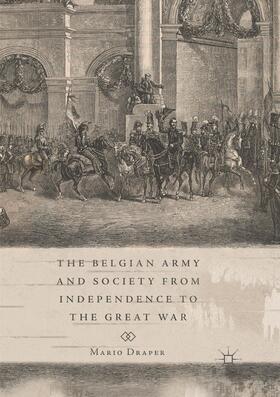 Draper |  The Belgian Army and Society from Independence to the Great War | Buch |  Sack Fachmedien