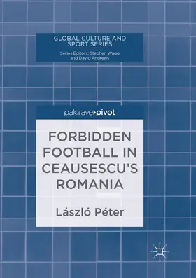 Péter |  Forbidden Football in Ceausescu¿s Romania | Buch |  Sack Fachmedien