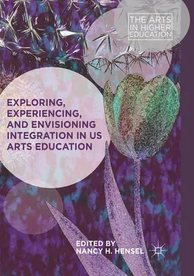 Hensel |  Exploring, Experiencing, and Envisioning Integration in US Arts Education | Buch |  Sack Fachmedien