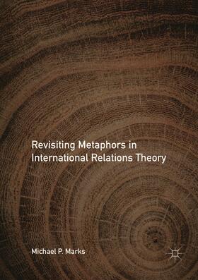 Marks |  Revisiting Metaphors in International Relations Theory | Buch |  Sack Fachmedien