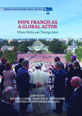 Lyon / Manuel / Gustafson |  Pope Francis as a Global Actor | Buch |  Sack Fachmedien