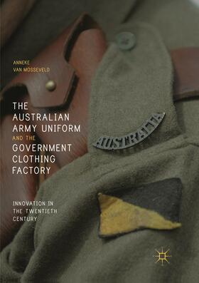 van Mosseveld |  The Australian Army Uniform and the Government Clothing Factory | Buch |  Sack Fachmedien