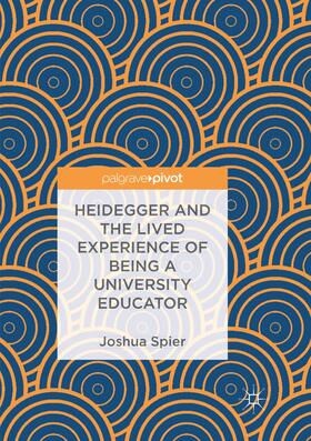 Spier |  Heidegger and the Lived Experience of Being a University Educator | Buch |  Sack Fachmedien