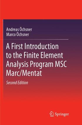 Öchsner |  A First Introduction to the Finite Element Analysis Program MSC Marc/Mentat | Buch |  Sack Fachmedien