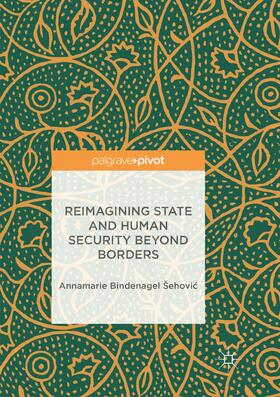 Bindenagel Sehovic / Bindenagel Šehovic / Bindenagel Šehovic |  Reimagining State and Human Security Beyond Borders | Buch |  Sack Fachmedien