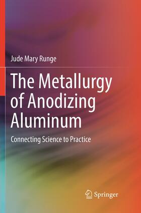 Runge |  The Metallurgy of Anodizing Aluminum | Buch |  Sack Fachmedien