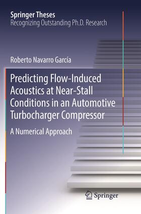 Navarro García |  Predicting Flow-Induced Acoustics at Near-Stall Conditions in an Automotive Turbocharger Compressor | Buch |  Sack Fachmedien